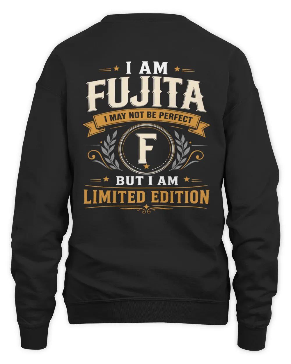 FUJITA KT88-V9 - Personalized “I Am NAME I May Not Be Perfect, But I Am Limited Edition” - Unisex Sweatshirt - Black