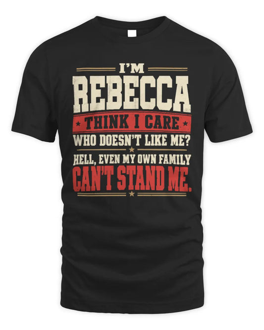 REBECCA-KTL06-H009 I’m [NAME] – Think I Care? Personalized Funny T-Shirt - Unisex Standard T-Shirt - Black