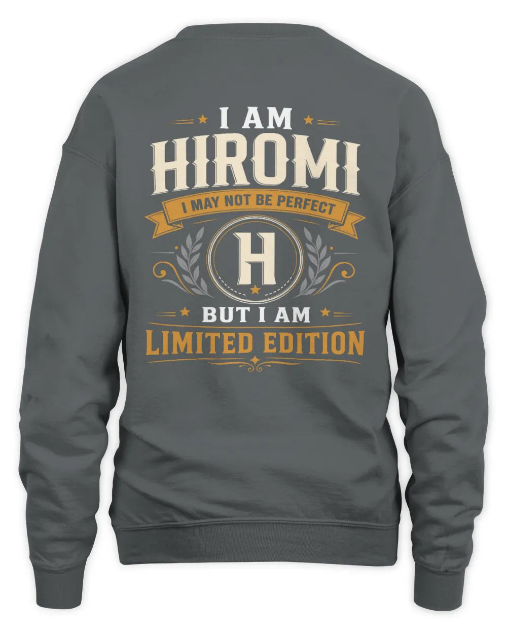 HIROMI KT88-V9 - Personalized “I Am NAME I May Not Be Perfect, But I Am Limited Edition” - Unisex Sweatshirt - Charcoal