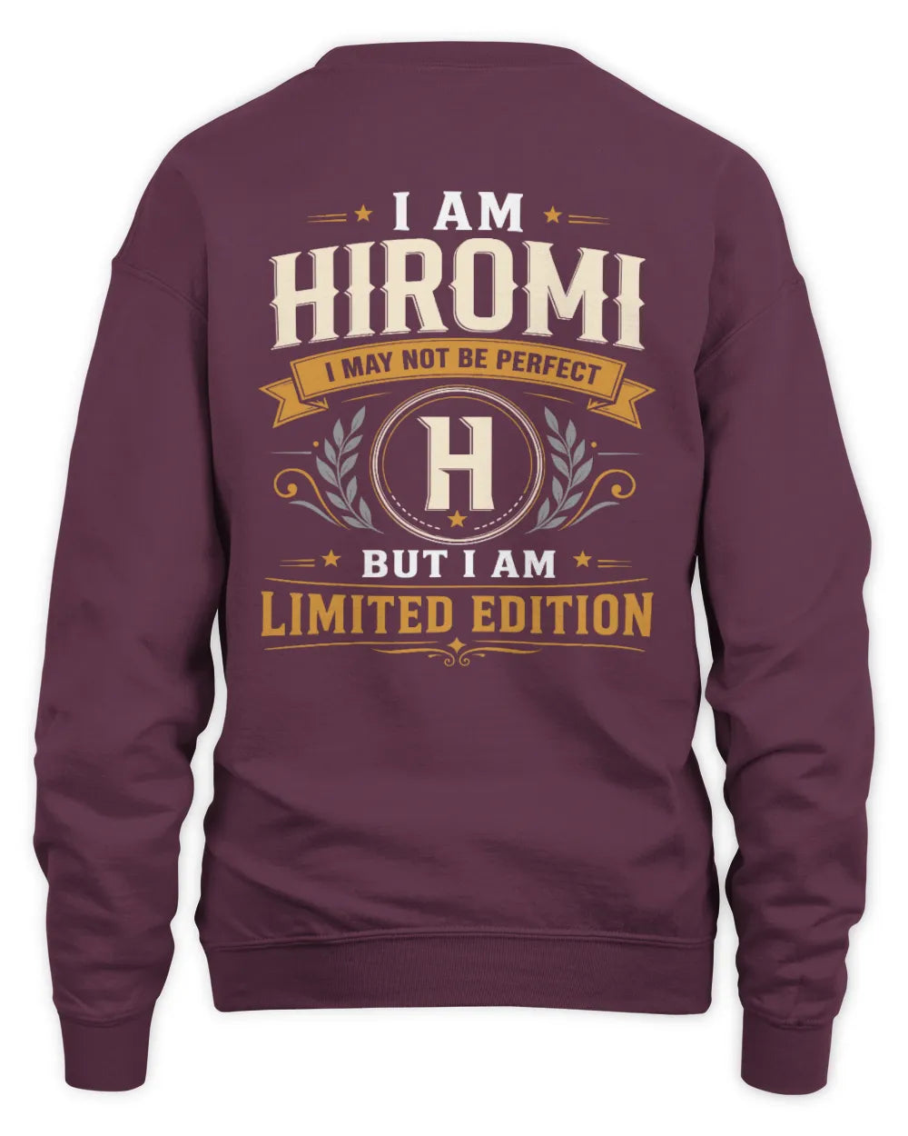 HIROMI KT88-V9 - Personalized “I Am NAME I May Not Be Perfect, But I Am Limited Edition” - Unisex Sweatshirt - Maroon