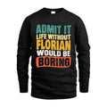 FLORIAN 1TT-KT79–Personalized Funny Quote Apparel “Life Without NAME Would Be Boring”