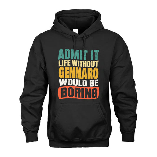 GENNARO 1TT-KT79–Personalized Funny Quote Apparel “Life Without NAME Would Be Boring”