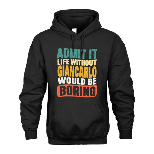 GIANCARLO 1TT-KT79–Personalized Funny Quote Apparel “Life Without NAME Would Be Boring”