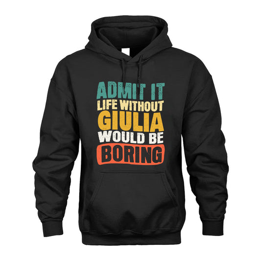 GIULIA 1TT-KT79–Personalized Funny Quote Apparel “Life Without NAME Would Be Boring”