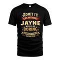 JAYNE TT3-TK79 Personalized Funny Quote Apparel