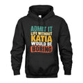 KATIA 1TT-KT79–Personalized Funny Quote Apparel “Life Without NAME Would Be Boring”