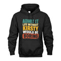 KIRSTY 1TT-KT79–Personalized Funny Quote Apparel “Life Without NAME Would Be Boring”