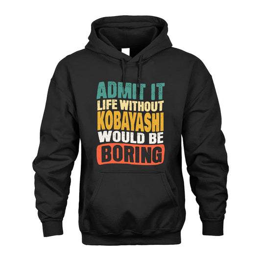 KOBAYASHI 1TT-KT79–Personalized Funny Quote Apparel “Life Without NAME Would Be Boring”