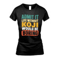 KOJI 1TT-KT79–Personalized Funny Quote Apparel “Life Without NAME Would Be Boring”