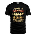 LESLEY TT3-TK79 Personalized Funny Quote Apparel