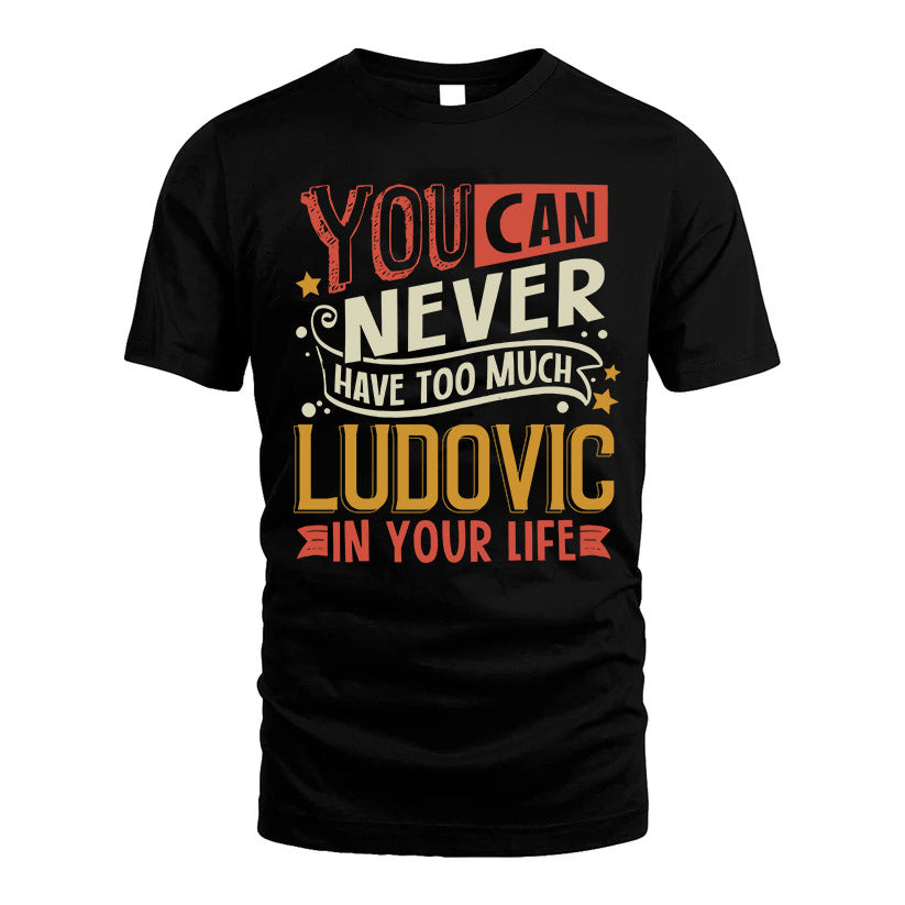 LUDOVIC TT2-TK79 Personalized Funny Quote Apparel