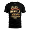 MANUELA TT3-TK79 Personalized Funny Quote Apparel