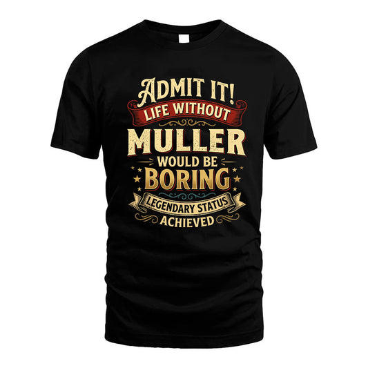 MULLER TT3-TK79 Personalized Funny Quote Apparel