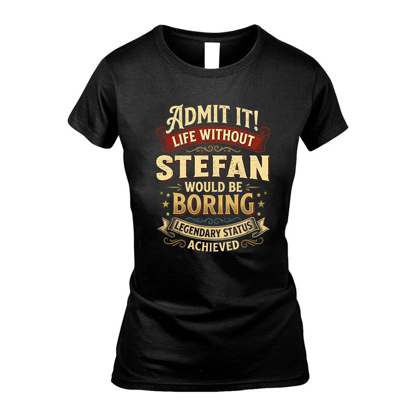 STEFAN TT3-TK79 Personalized Funny Quote Apparel