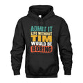 TIM 1TT-KT79–Personalized Funny Quote Apparel “Life Without NAME Would Be Boring”
