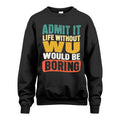 WU 1TT-KT79–Personalized Funny Quote Apparel “Life Without NAME Would Be Boring”