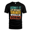 YAMAMOTO 1TT-KT79–Personalized Funny Quote Apparel “Life Without NAME Would Be Boring”