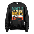 YAMASHITA 1TT-KT79–Personalized Funny Quote Apparel “Life Without NAME Would Be Boring”