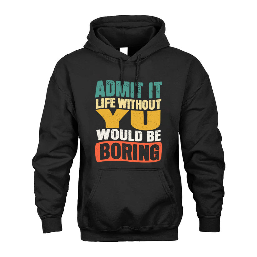 YU 1TT-KT79–Personalized Funny Quote Apparel “Life Without NAME Would Be Boring”