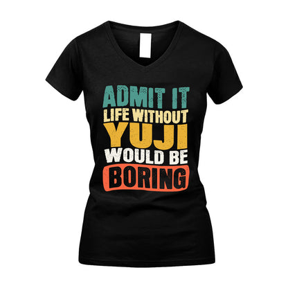 YUJI 1TT-KT79–Personalized Funny Quote Apparel “Life Without NAME Would Be Boring”