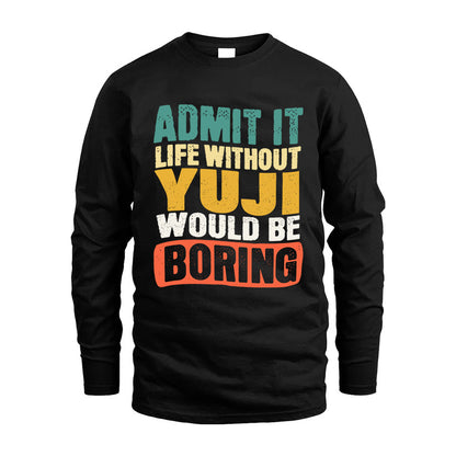 YUJI 1TT-KT79–Personalized Funny Quote Apparel “Life Without NAME Would Be Boring”