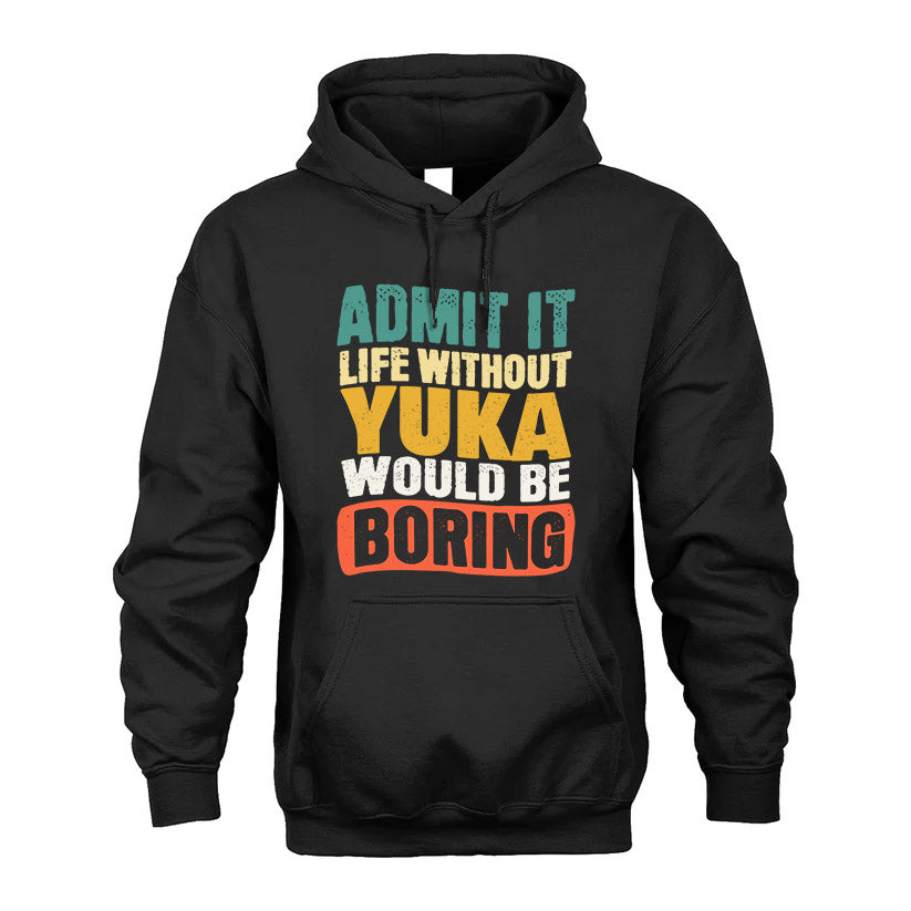 YUKA 1TT-KT79–Personalized Funny Quote Apparel “Life Without NAME Would Be Boring”
