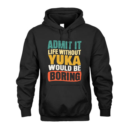 YUKA 1TT-KT79–Personalized Funny Quote Apparel “Life Without NAME Would Be Boring”