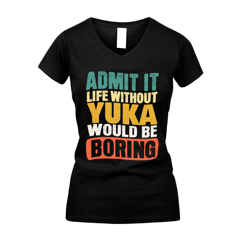 YUKA 1TT-KT79–Personalized Funny Quote Apparel “Life Without NAME Would Be Boring”