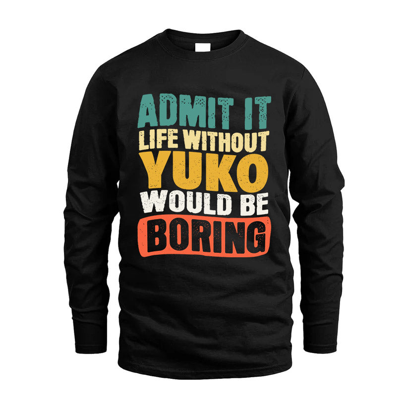 YUKO 1TT-KT79–Personalized Funny Quote Apparel “Life Without NAME Would Be Boring”