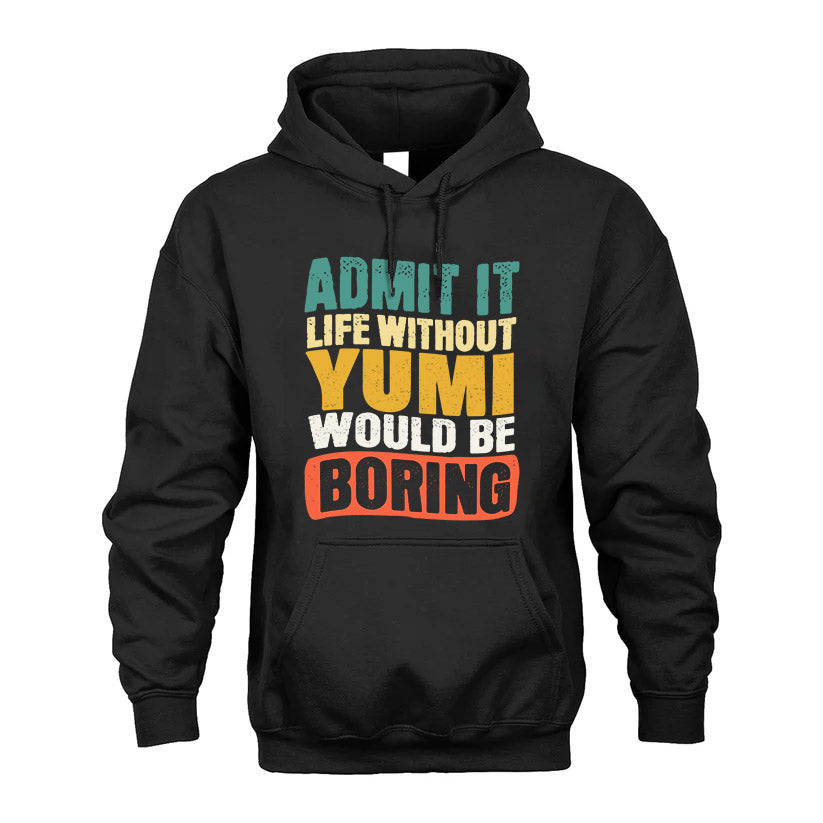 YUMI 1TT-KT79–Personalized Funny Quote Apparel “Life Without NAME Would Be Boring”