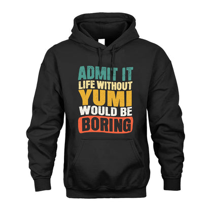 YUMI 1TT-KT79–Personalized Funny Quote Apparel “Life Without NAME Would Be Boring”