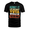 YUTA 1TT-KT79–Personalized Funny Quote Apparel “Life Without NAME Would Be Boring”