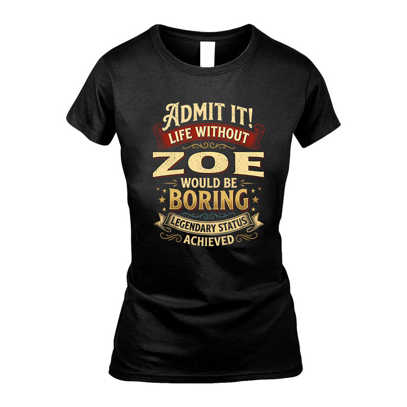 ZOE TT3-TK79 Personalized Funny Quote Apparel